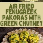 Air Fried Fenugreek Pakoras With Green Chutney PIN (1)
