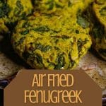 Air Fried Fenugreek Pakoras With Green Chutney PIN (2)