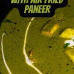 Instant Pot Palak Paneer with Air Fried Paneer PIN (3)