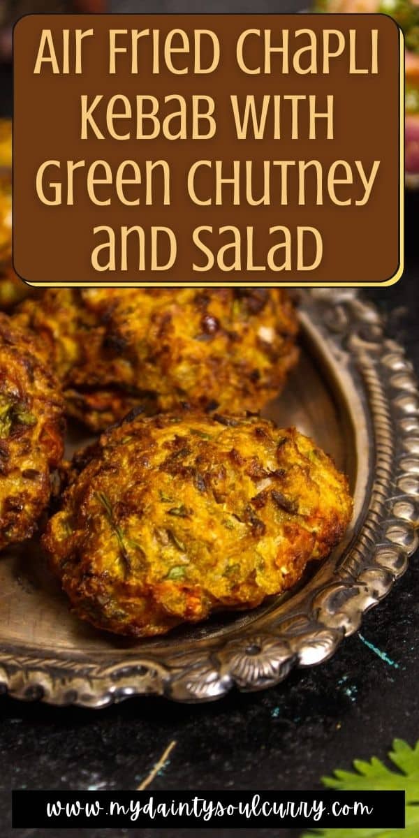Air Fried Chapli Kebab with Green Chutney and Salad My Dainty Soul Curry
