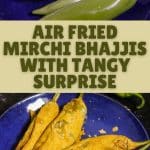 Air Fried Mirchi Bhajjis with Tangy Surprise PIN (1)