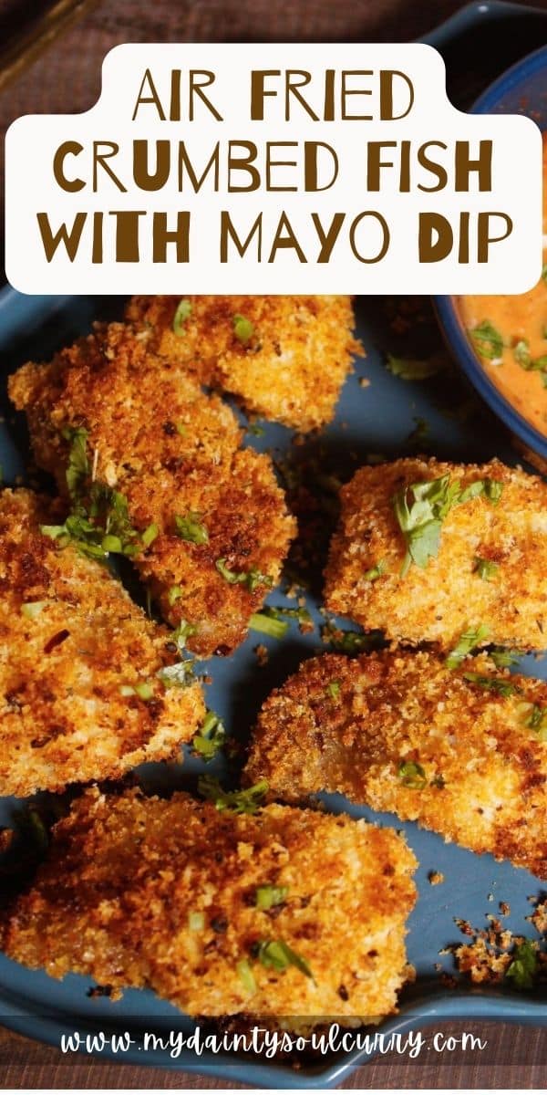 Air Fried Crumbed Fish with Mayo Dip My Dainty Soul Curry
