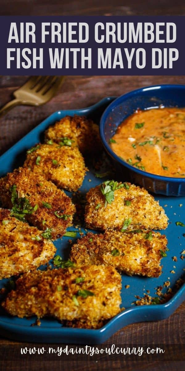 Air Fried Crumbed Fish with Mayo Dip My Dainty Soul Curry