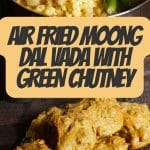 Air Fried Moong Dal Vada With Green Chutney PIN (1)