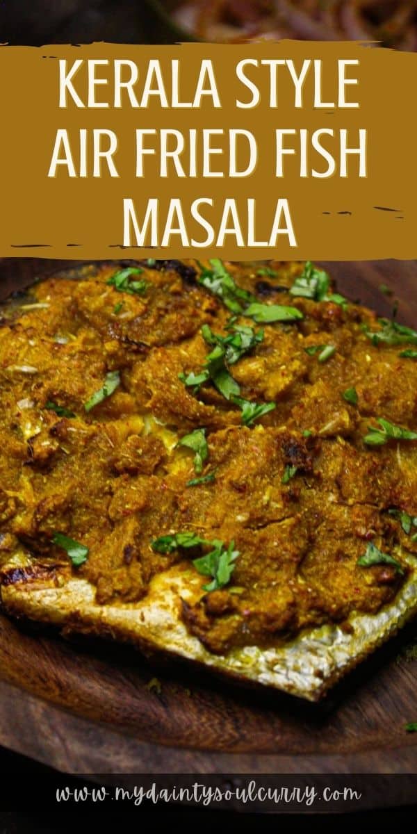 Kerala Style Air Fried Fish Masala My Dainty Soul Curry