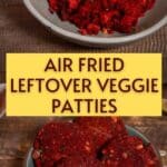 Air Fried Leftover Veggie Patties PIN (1)