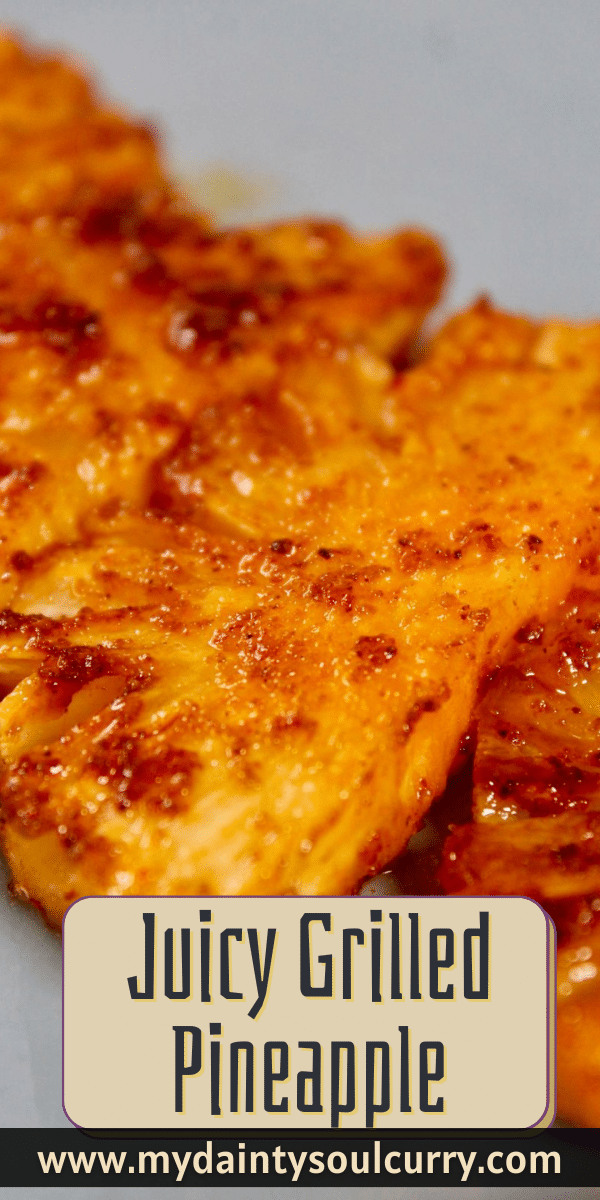 Juicy Grilled Pineapple My Dainty Soul Curry