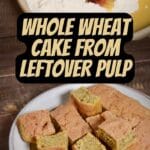 Whole Wheat Cake From Leftover Pulp PIN (1)