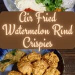 Air Fried Watermelon Rind Crispies PIN (2)