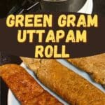 Green Gram Uttapam Roll PIN (2)