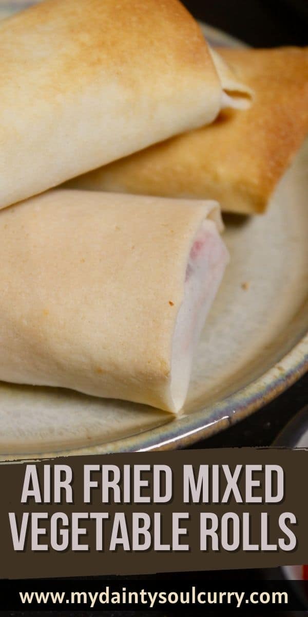 Air Fried Vegetable Rolls My Dainty Soul Curry