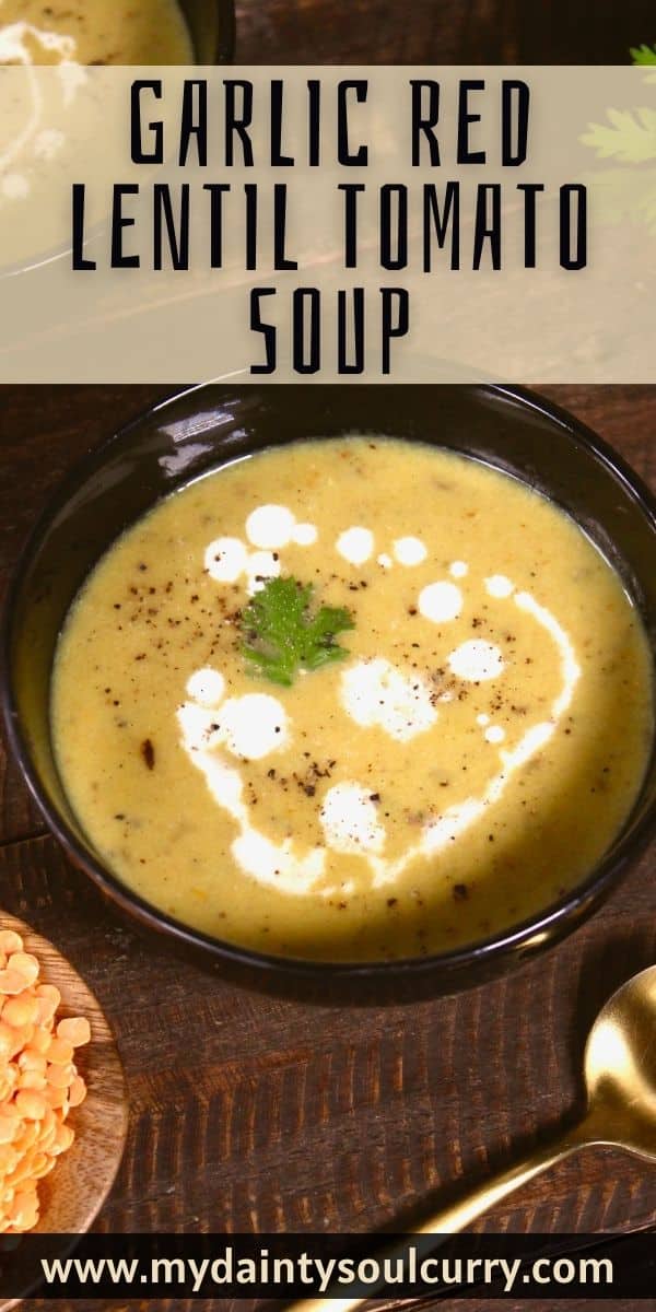 Garlic Red Lentil Tomato Soup My Dainty Soul Curry