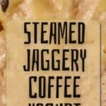 Steamed Jaggery Coffee Yogurt PIN (3)