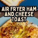 Air Fryer Ham and Cheese Toast PIN (3)