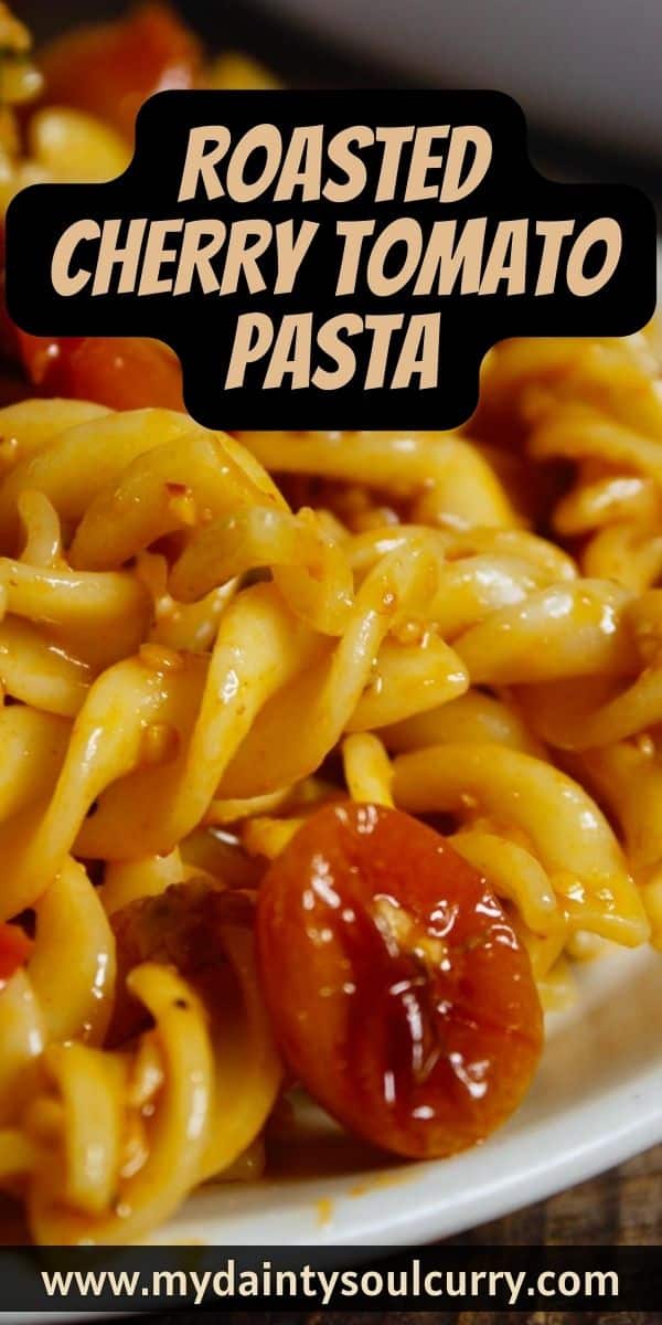 Roasted Cherry Tomato Pasta - My Dainty Soul Curry